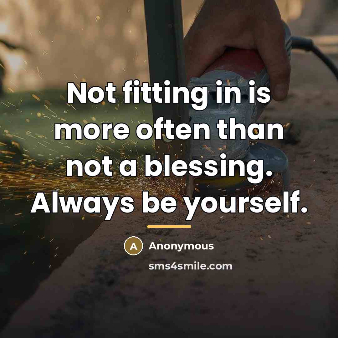 “Not fitting in is more often than not a blessing.…” quote by Anonymous
