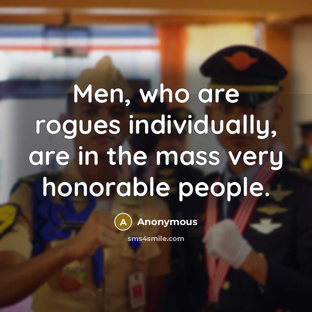 “Men, who are rogues individually, are in the mass very…” quote by Anonymous