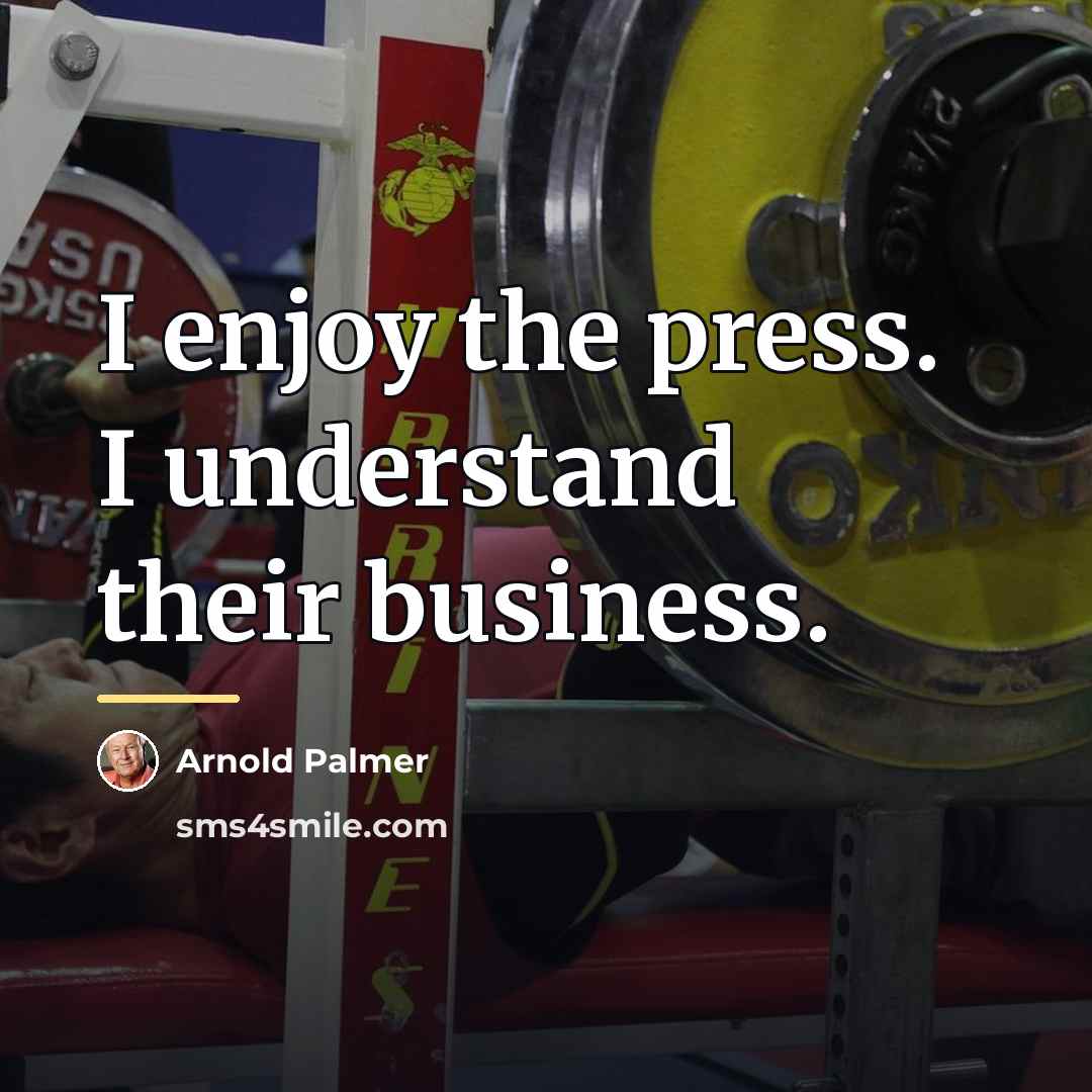 “I enjoy the press. I understand their business.…” quote by Arnold Palmer