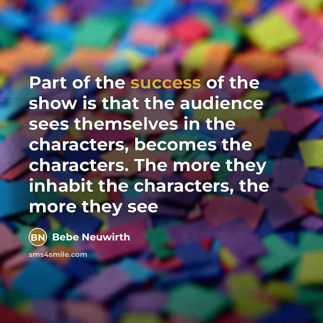 “Part of the success of the show is that the…” quote by Bebe Neuwirth