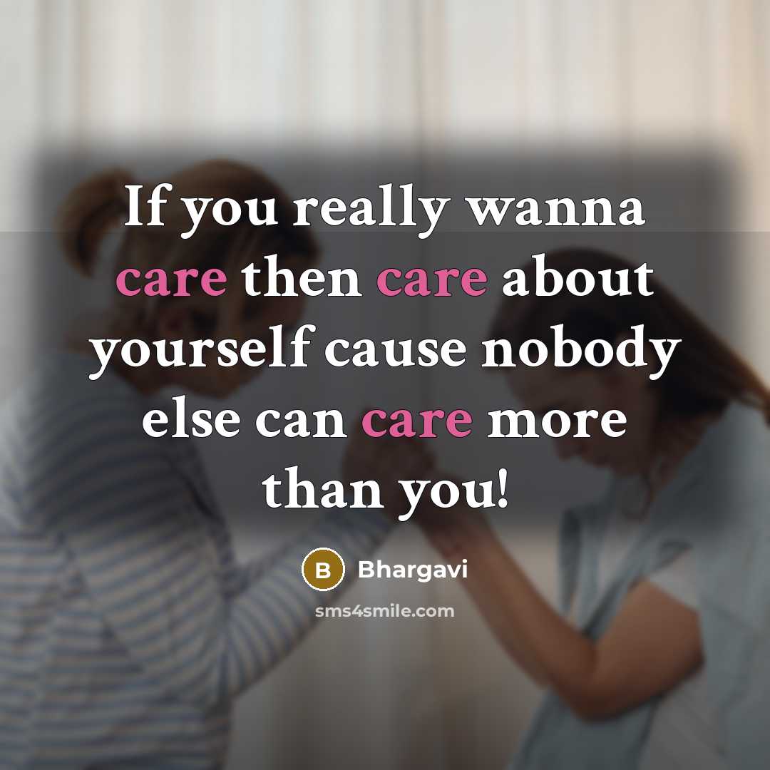 “If you really wanna care then care about yourself cause…” quote by Bhargavi
