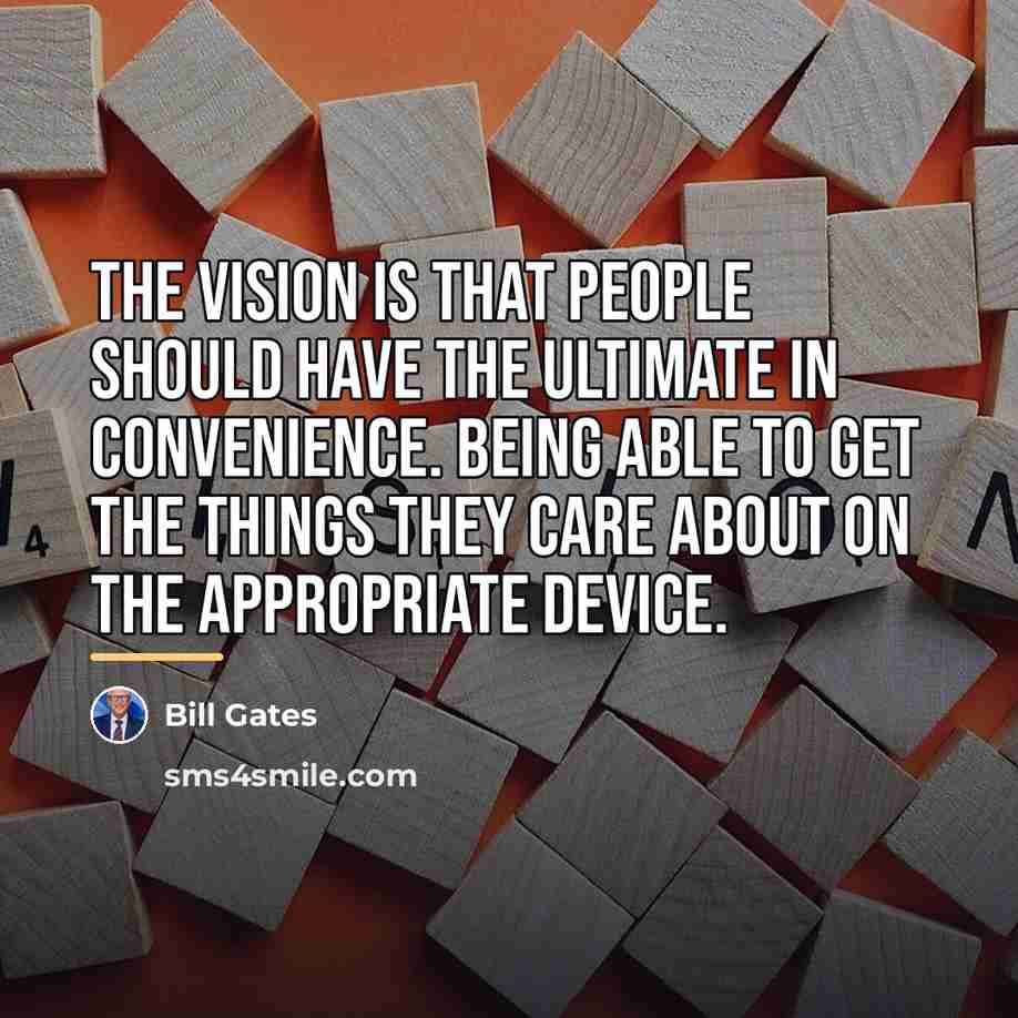 “The vision is that people should have the ultimate in…” quote by Bill Gates