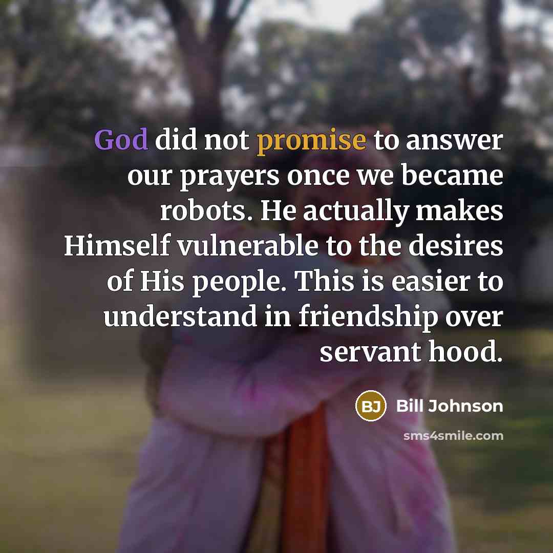 “God did not promise to answer our prayers once we…” quote by Bill Johnson