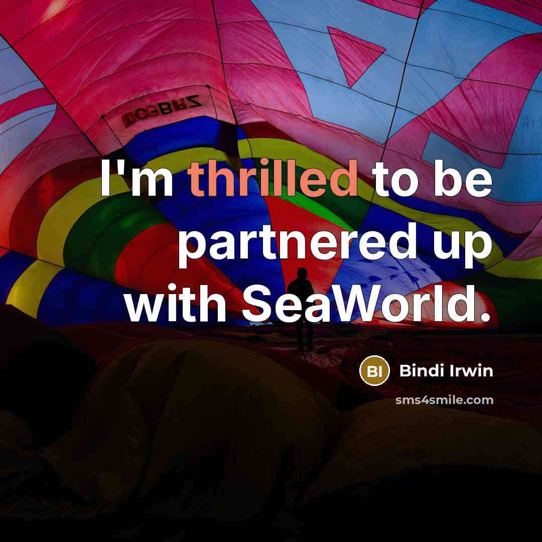 “I'm thrilled to be partnered up with SeaWorld.…” quote by Bindi Irwin