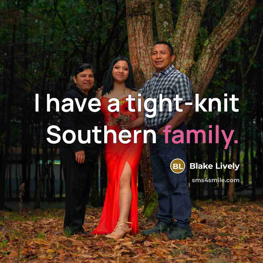 “I have a tight-knit Southern family.…” quote by Blake Lively