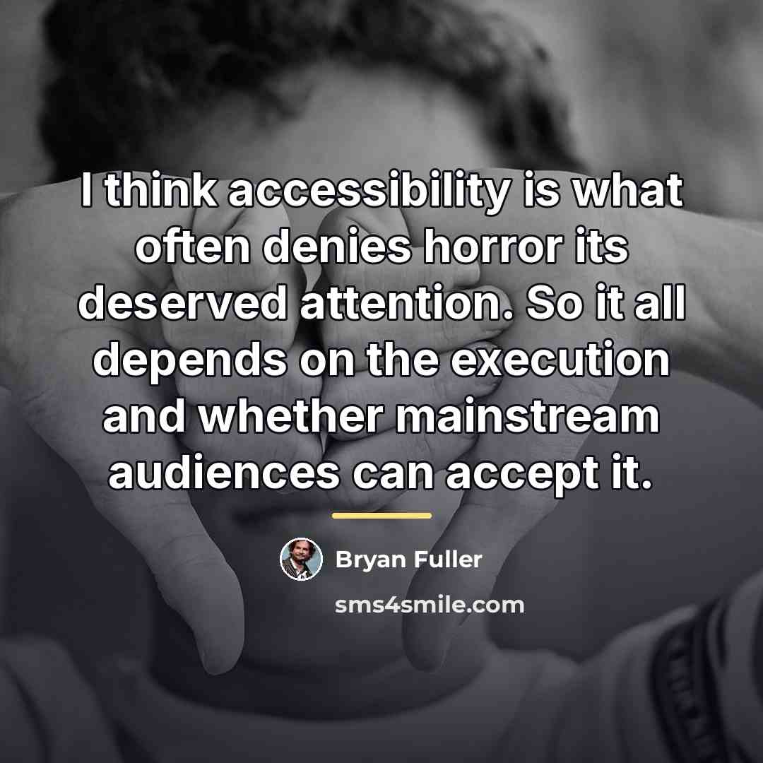 “I think accessibility is what often denies horror its deserved…” quote by Bryan Fuller