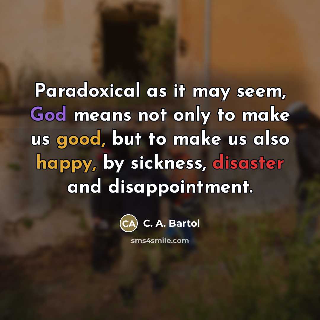 “Paradoxical as it may seem, God means not only to…” quote by C. A. Bartol