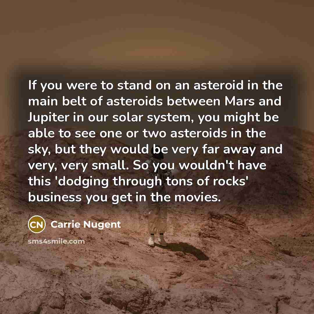 “If you were to stand on an asteroid in the…” quote by Carrie Nugent