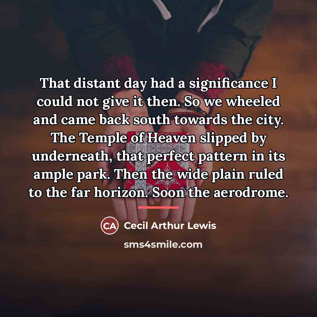 “That distant day had a significance I could not give…” quote by Cecil Arthur Lewis