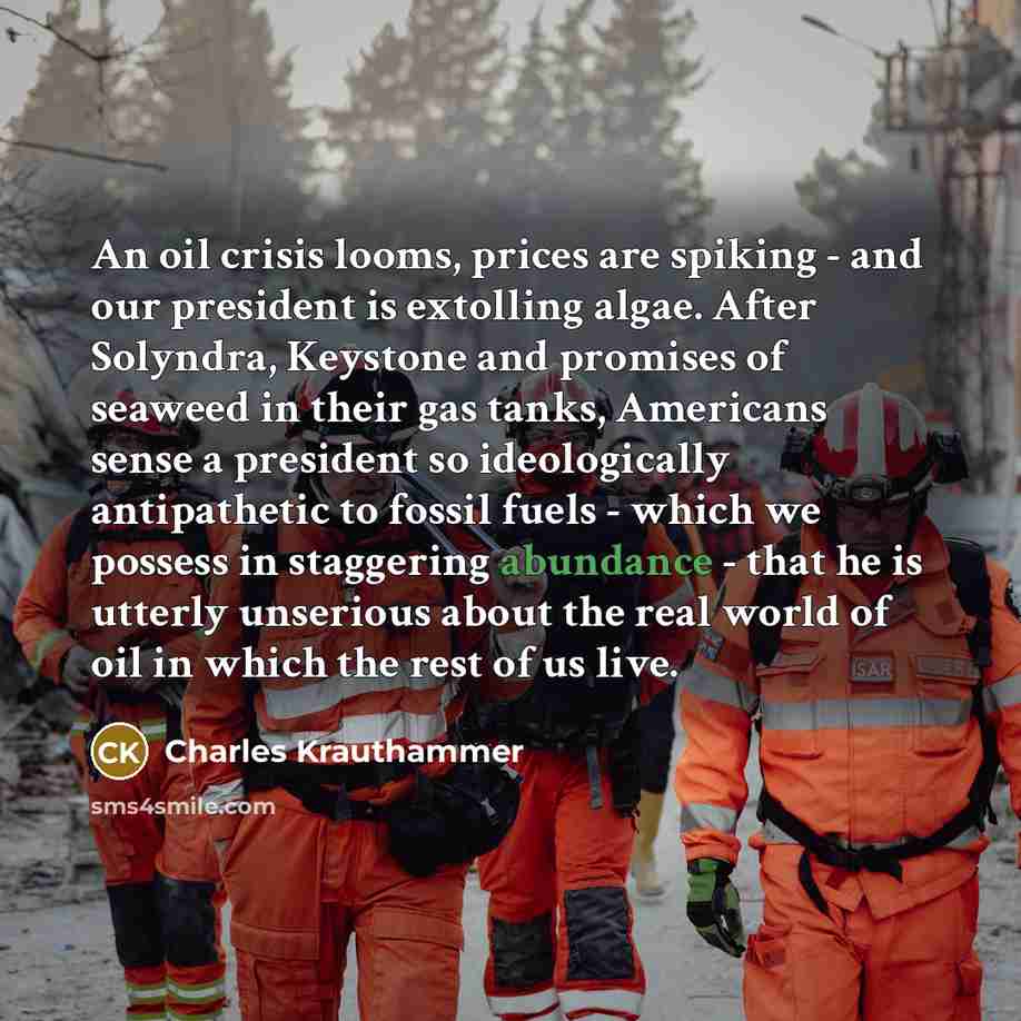 “An oil crisis looms, prices are spiking - and our…” quote by Charles Krauthammer