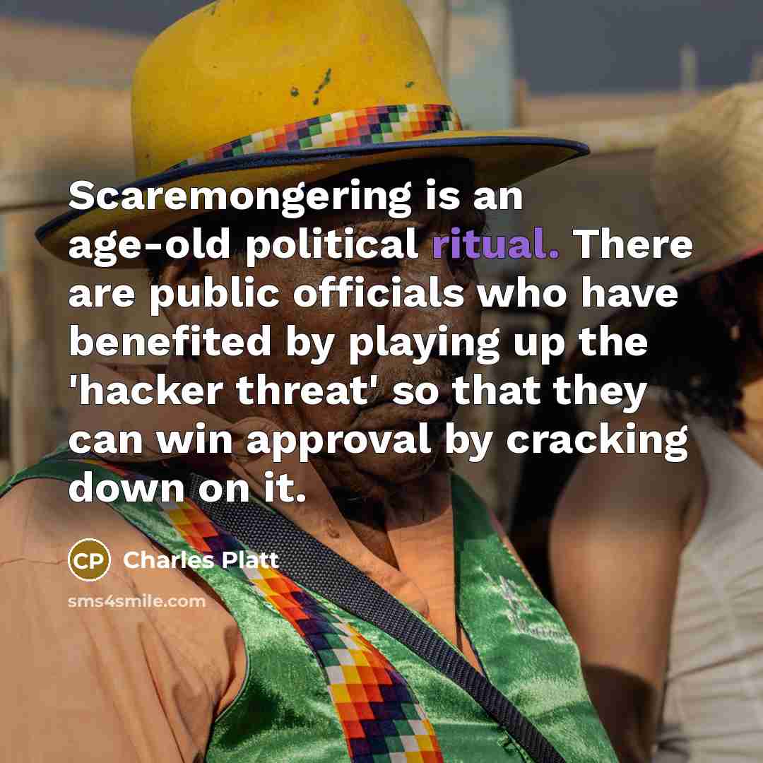 “Scaremongering is an age-old political ritual. There are public officials…” quote by Charles Platt