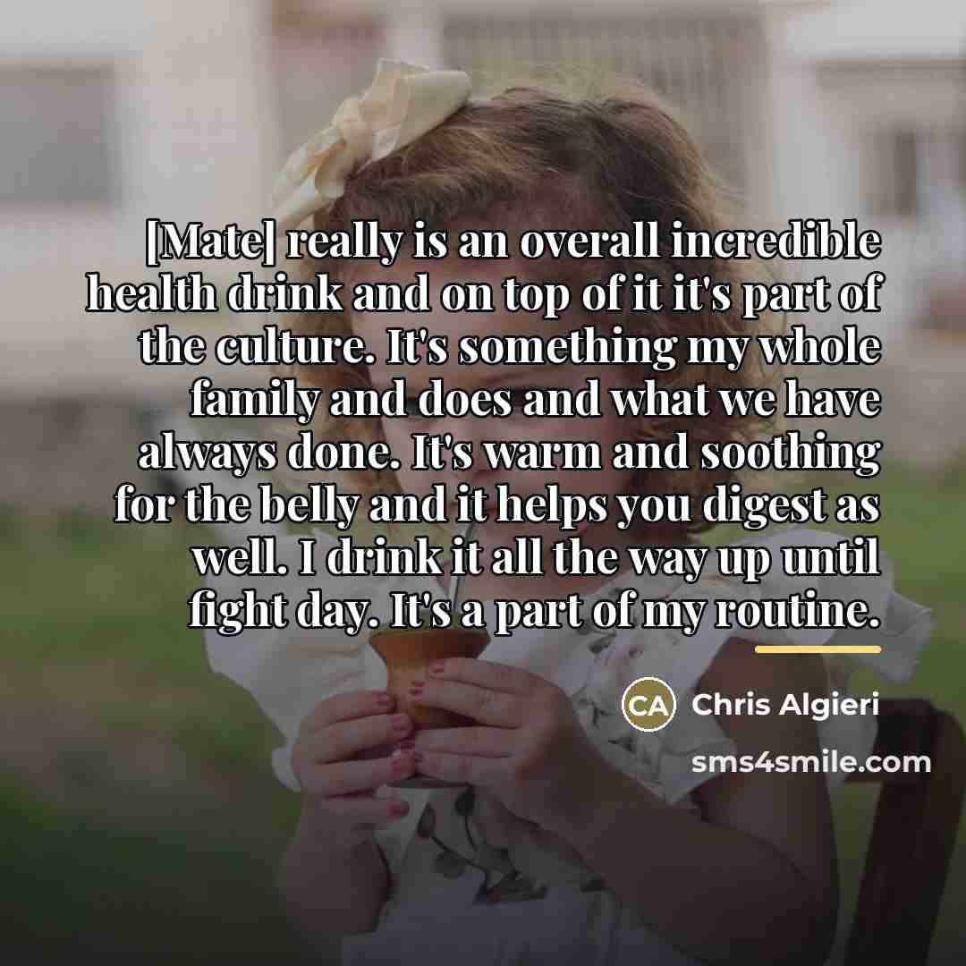 “[Mate] really is an overall incredible health drink and on…” quote by Chris Algieri