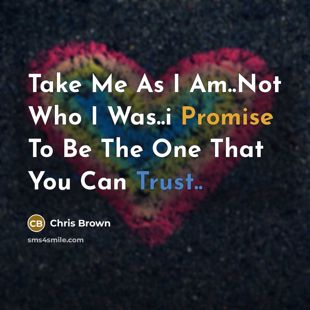 “Take Me As I Am..Not Who I Was..i Promise To…” quote by Chris Brown