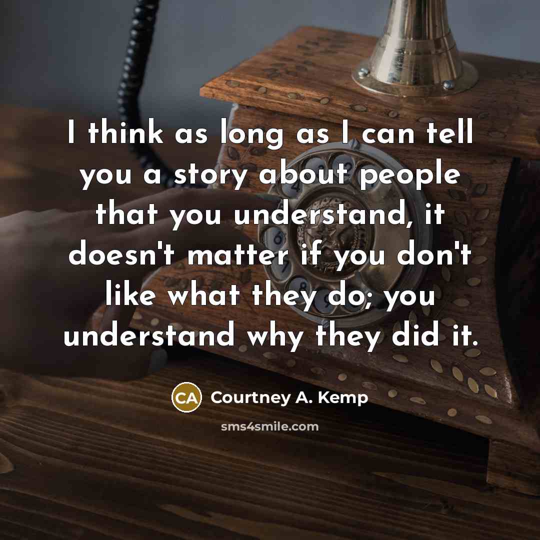 “I think as long as I can tell you a…” quote by Courtney A. Kemp