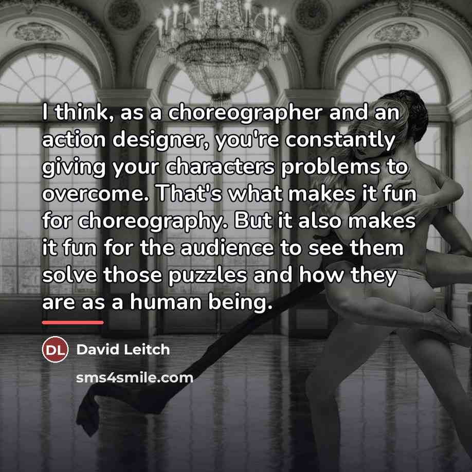 “I think, as a choreographer and an action designer, you're…” quote by David Leitch