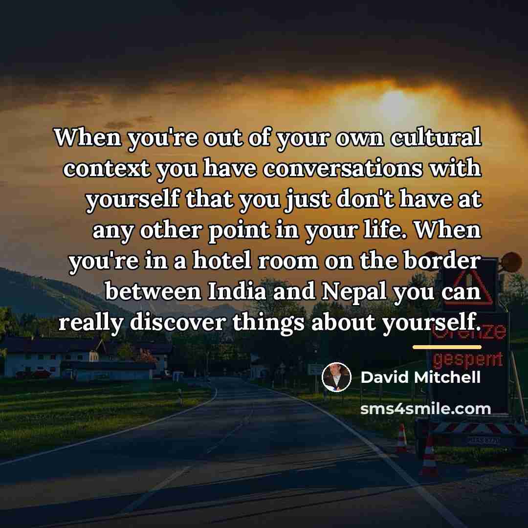 “When you're out of your own cultural context you have…” quote by David Mitchell