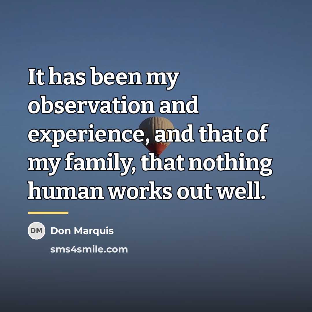 “It has been my observation and experience, and that of…” quote by Don Marquis