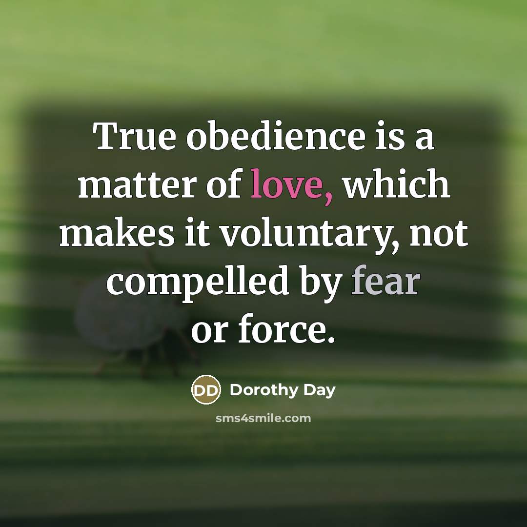“True obedience is a matter of love, which makes it…” quote by Dorothy Day
