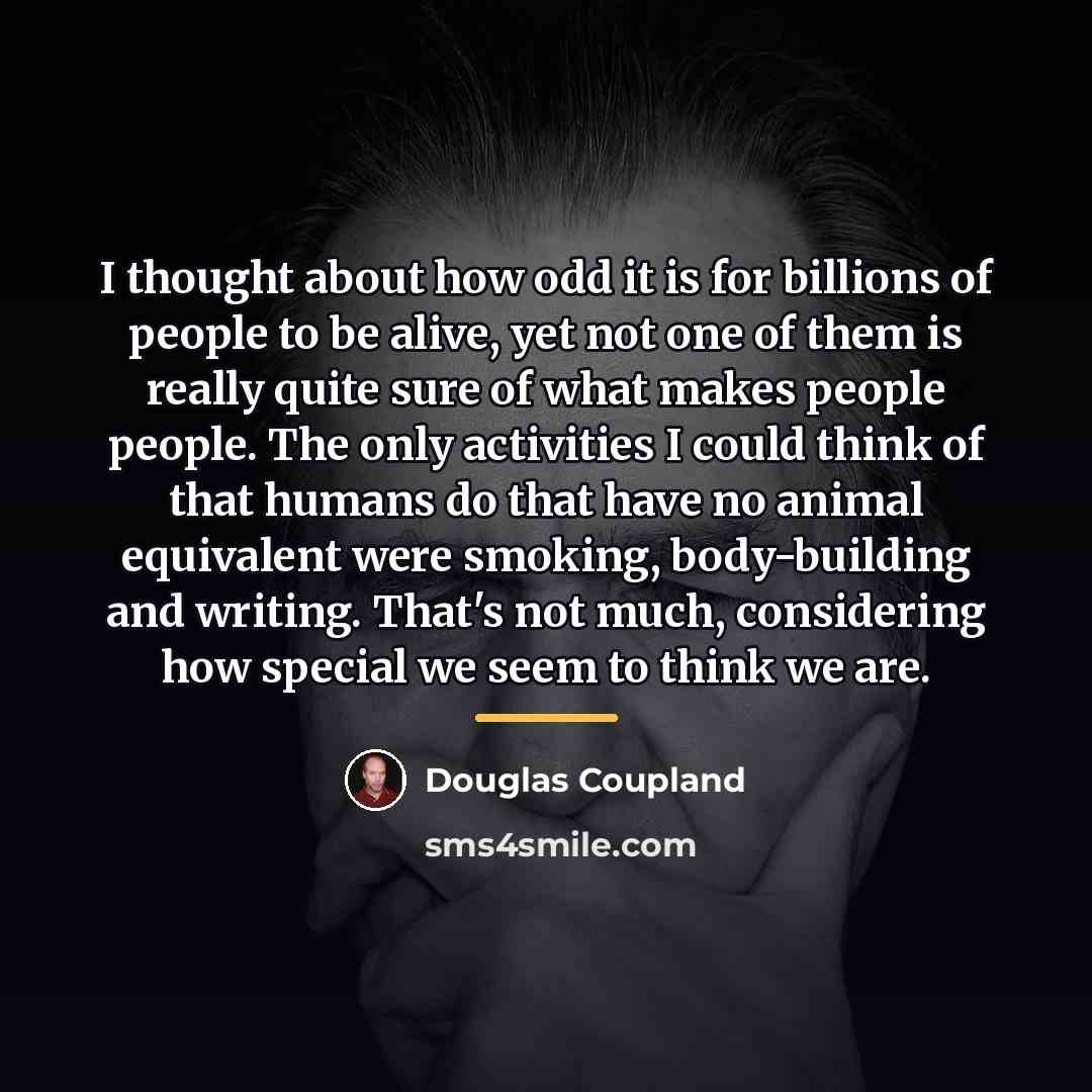 “I thought about how odd it is for billions of…” quote by Douglas Coupland