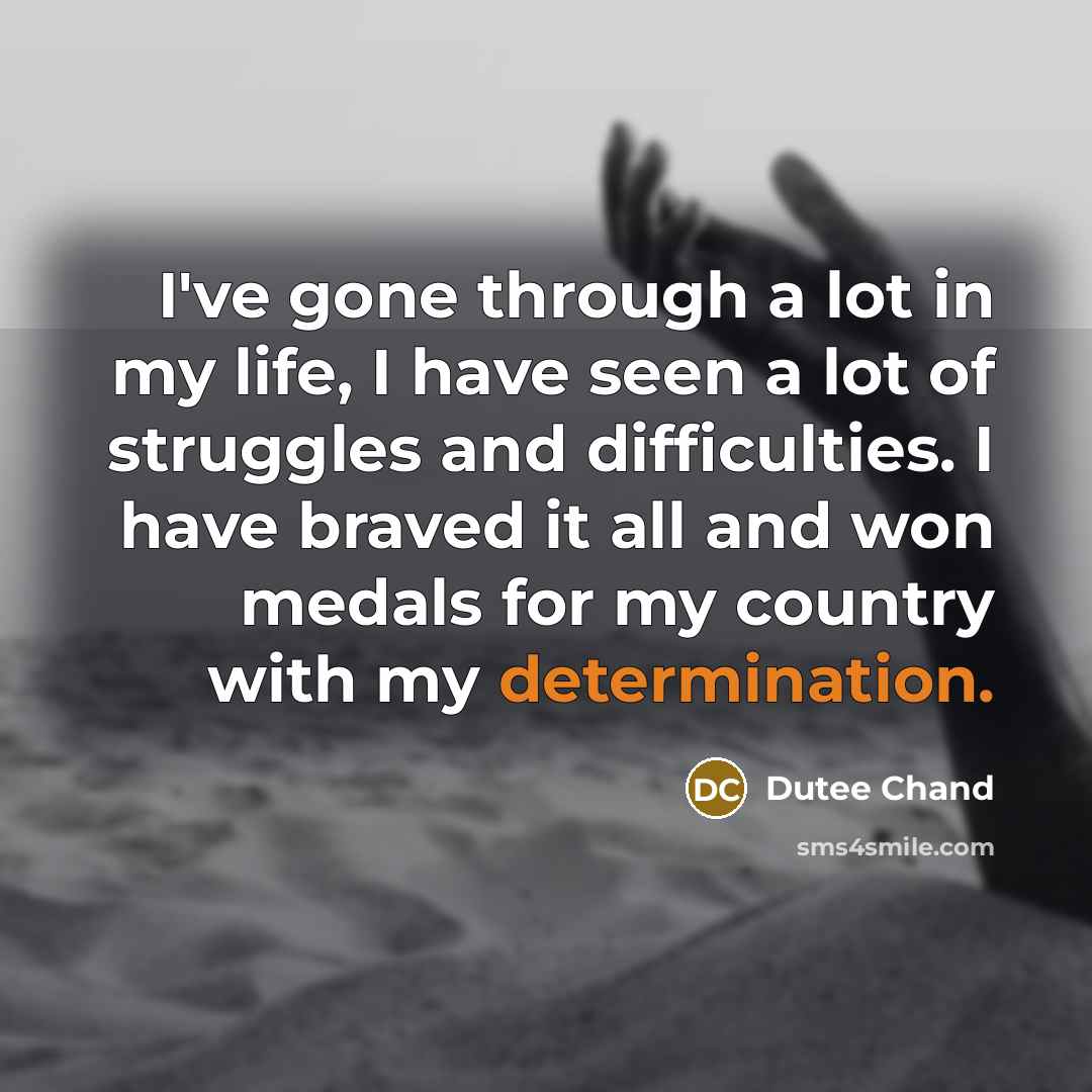 “I've gone through a lot in my life, I have…” quote by Dutee Chand