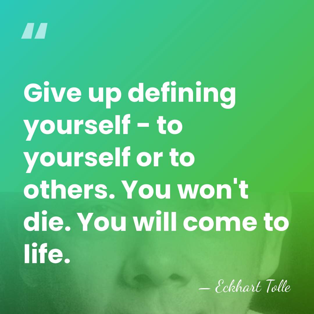 Give up defining yourself - to yourself or to others. You won't&hellip; - Eckhart Tolle