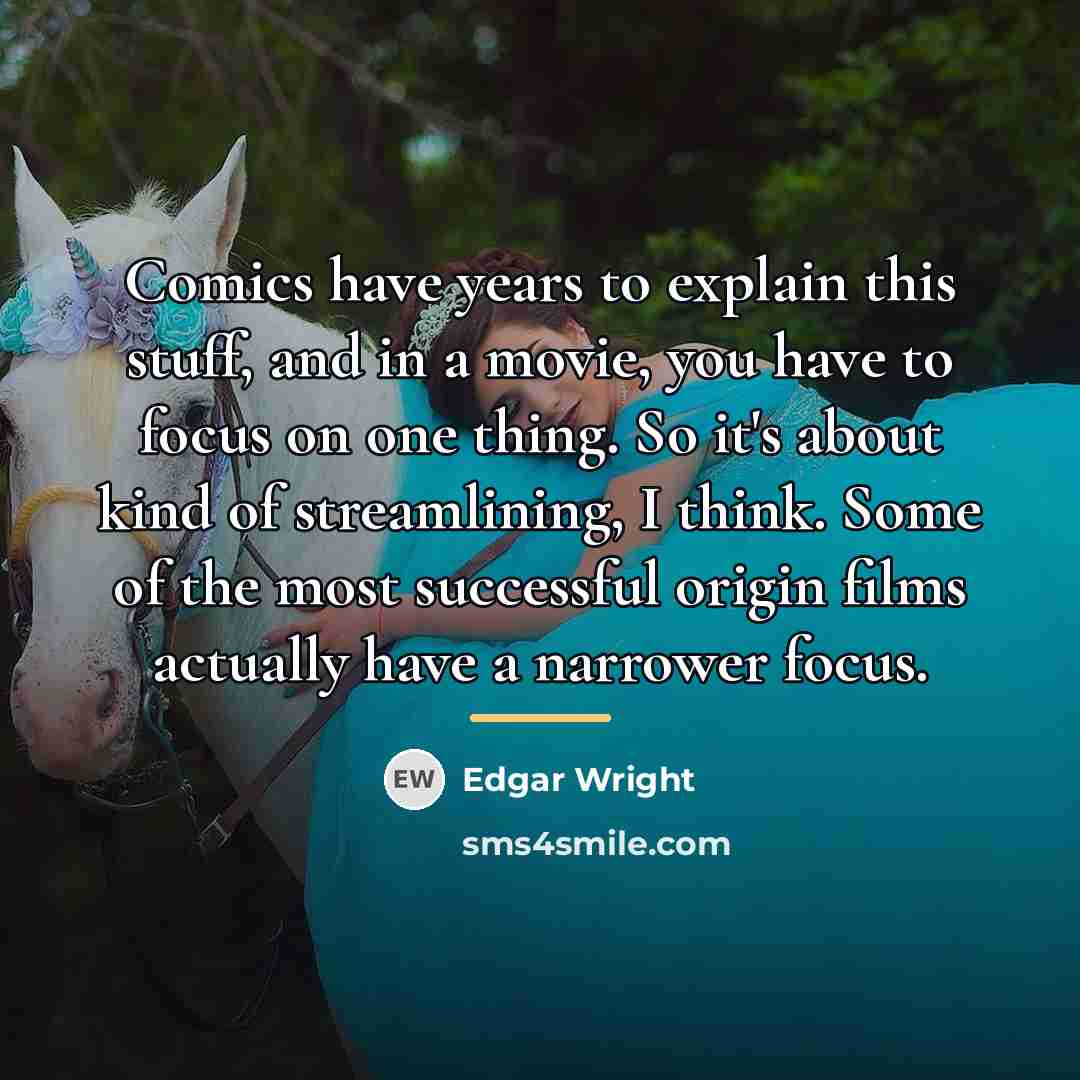 “Comics have years to explain this stuff, and in a…” quote by Edgar Wright