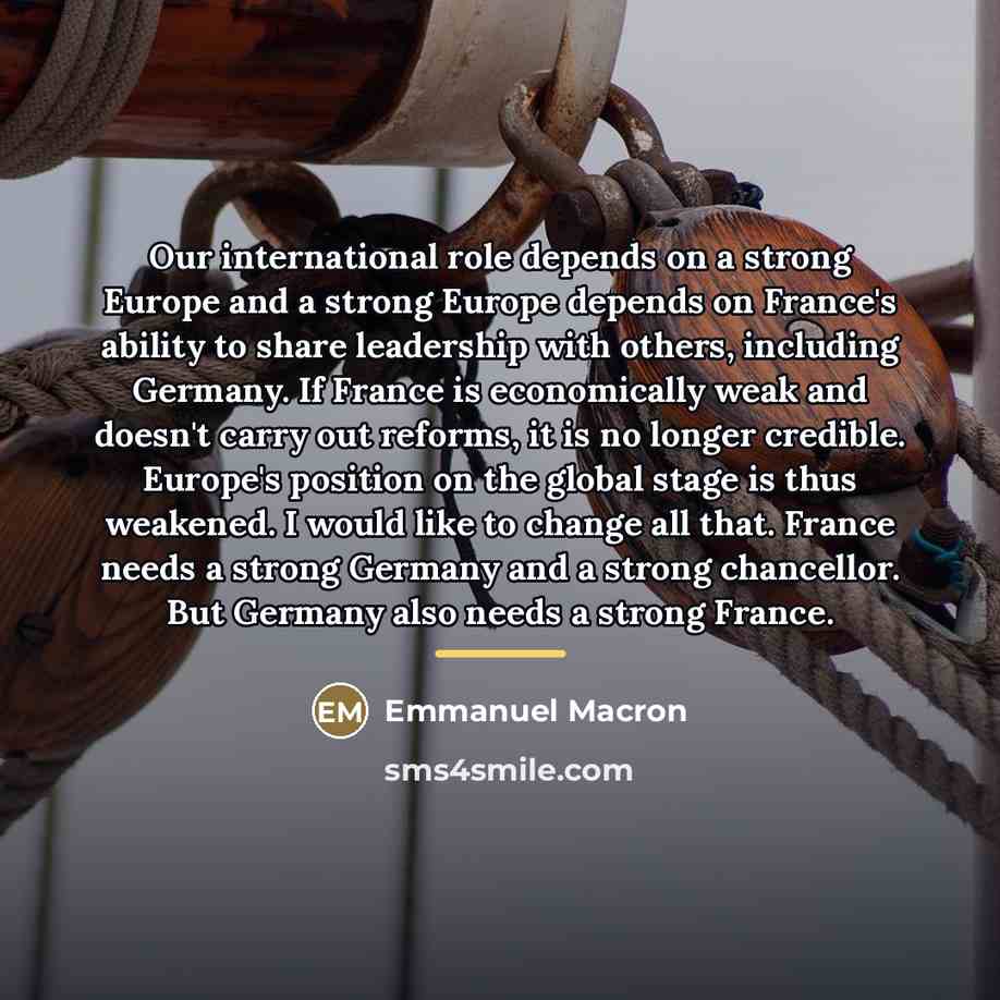“Our international role depends on a strong Europe and a…” quote by Emmanuel Macron
