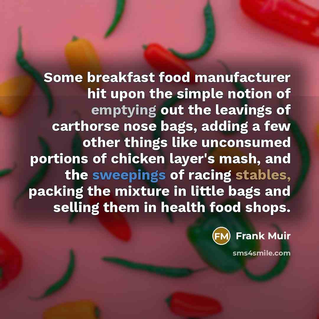 “Some breakfast food manufacturer hit upon the simple notion of…” quote by Frank Muir