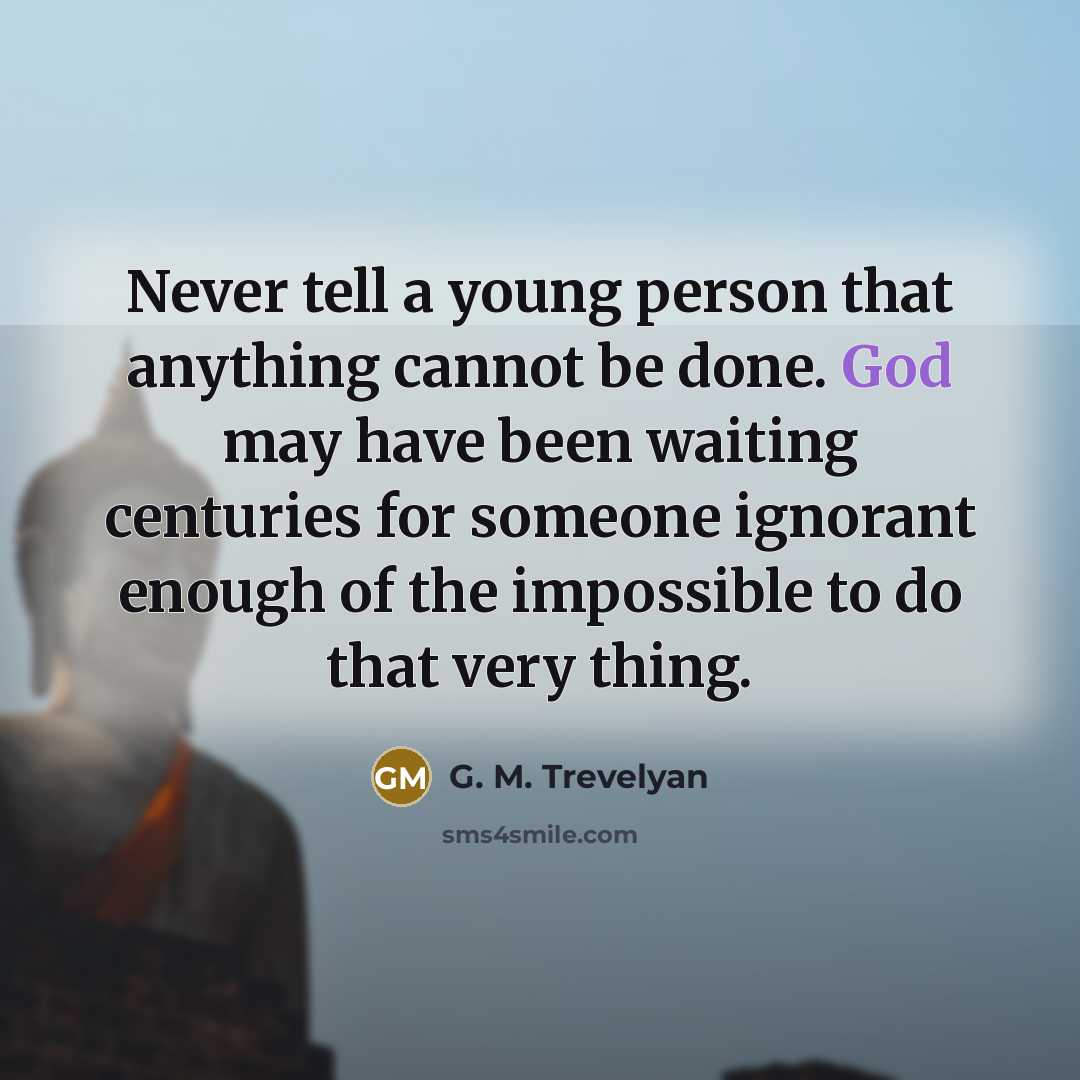 “Never tell a young person that anything cannot be done.…” quote by G. M. Trevelyan