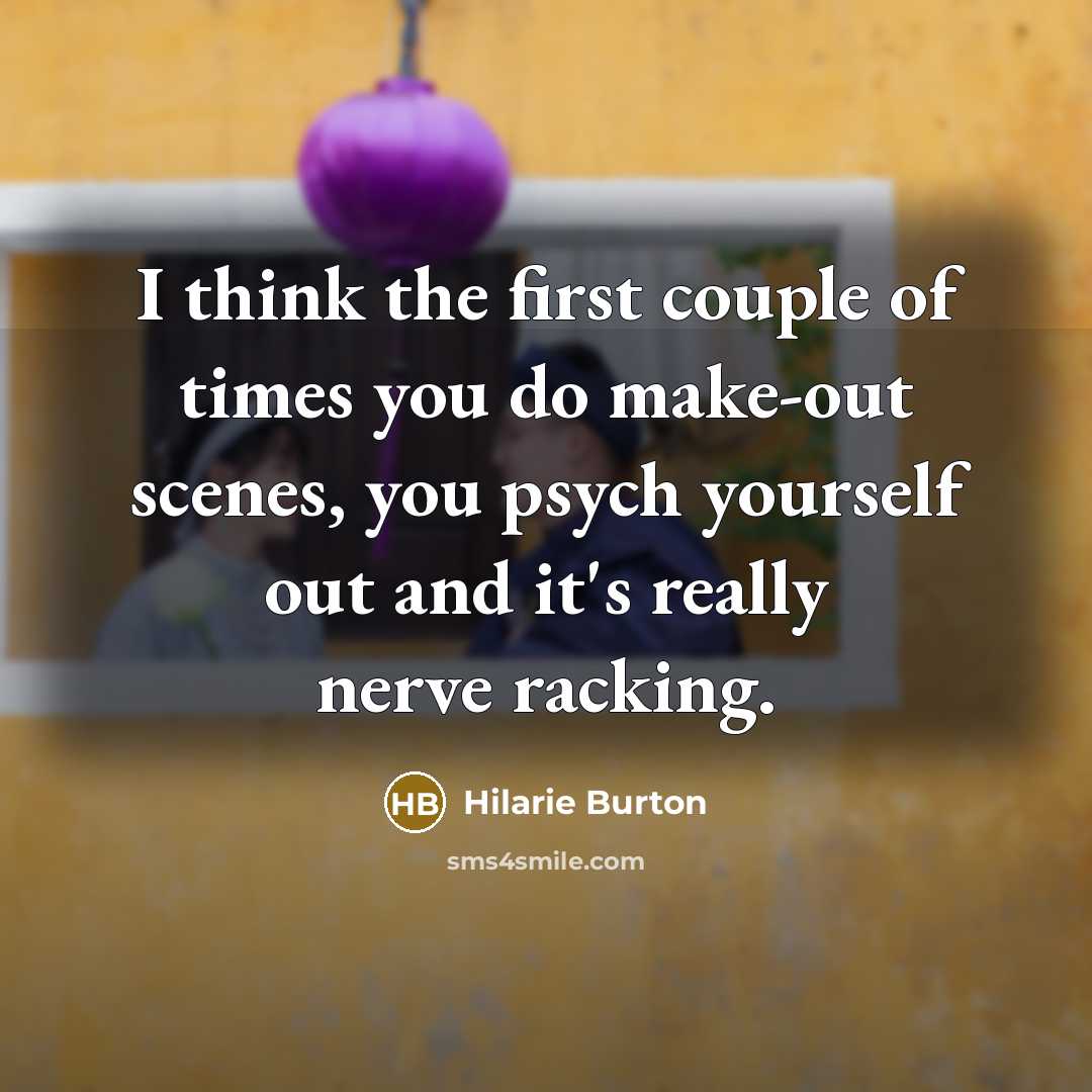 “I think the first couple of times you do make-out…” quote by Hilarie Burton