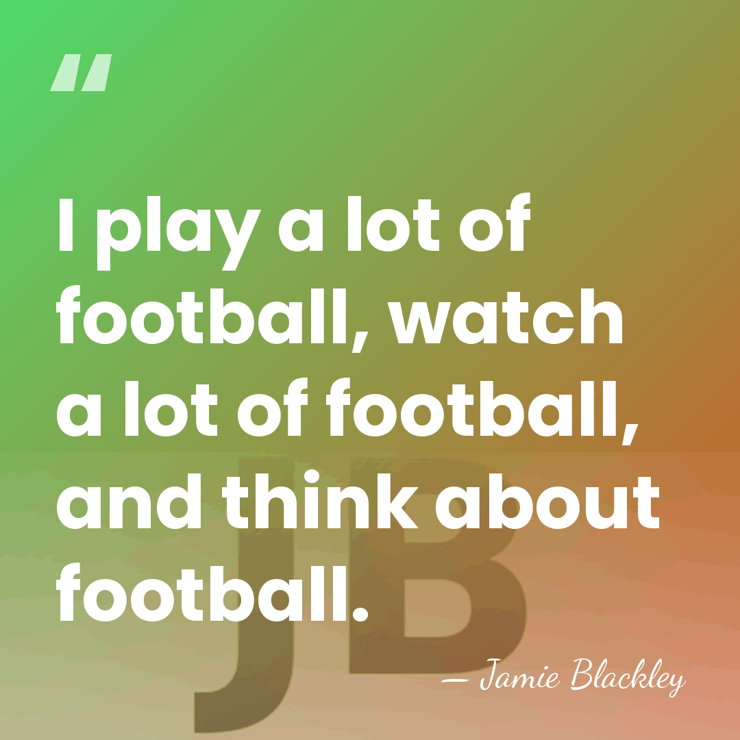 I play a lot of football, watch a lot of football, and&hellip; - Jamie Blackley
