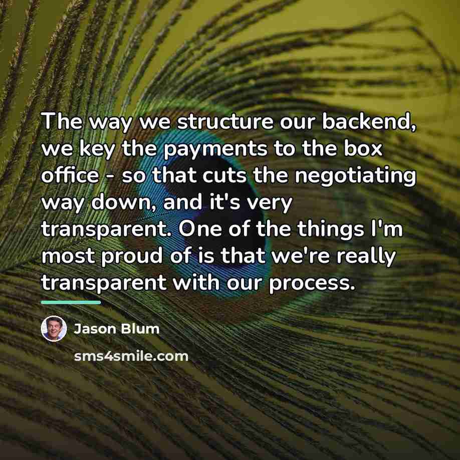 “The way we structure our backend, we key the payments…” quote by Jason Blum