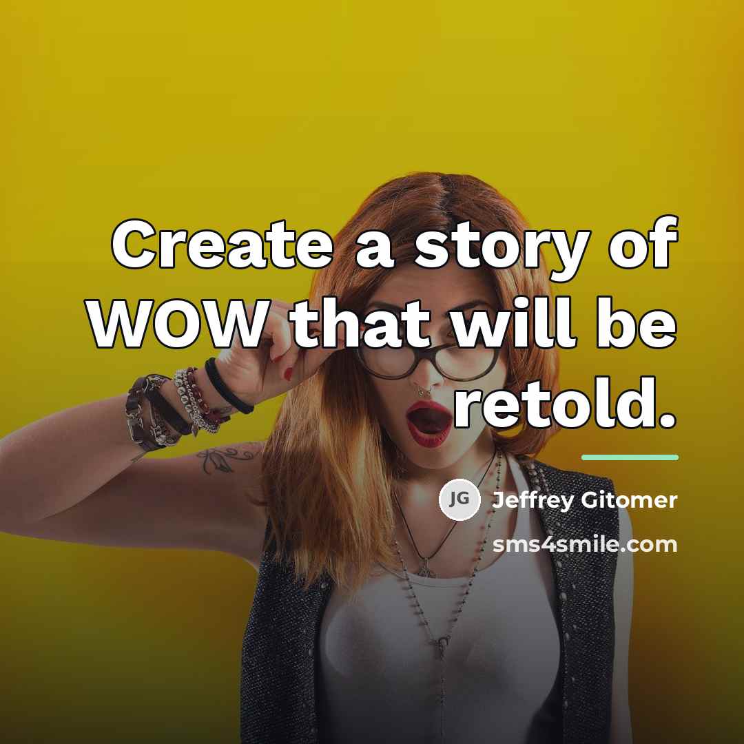“Create a story of WOW that will be retold.…” quote by Jeffrey Gitomer