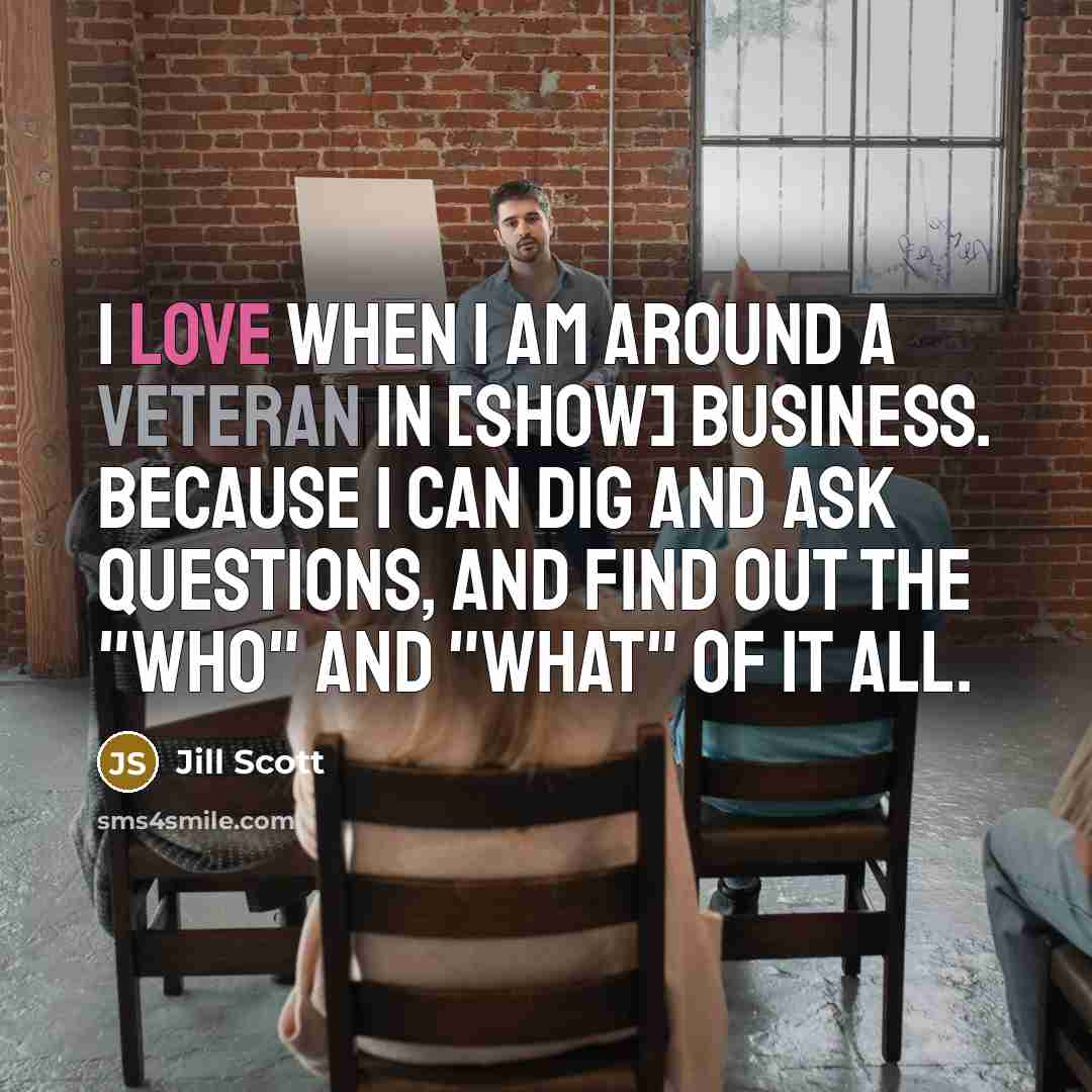 “I love when I am around a veteran in [show]…” quote by Jill Scott
