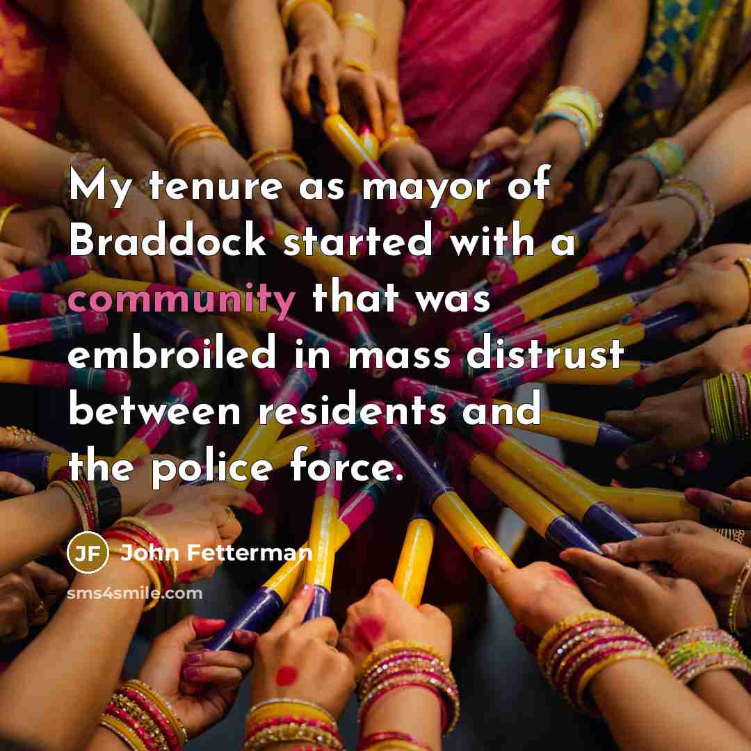 “My tenure as mayor of Braddock started with a community…” quote by John Fetterman