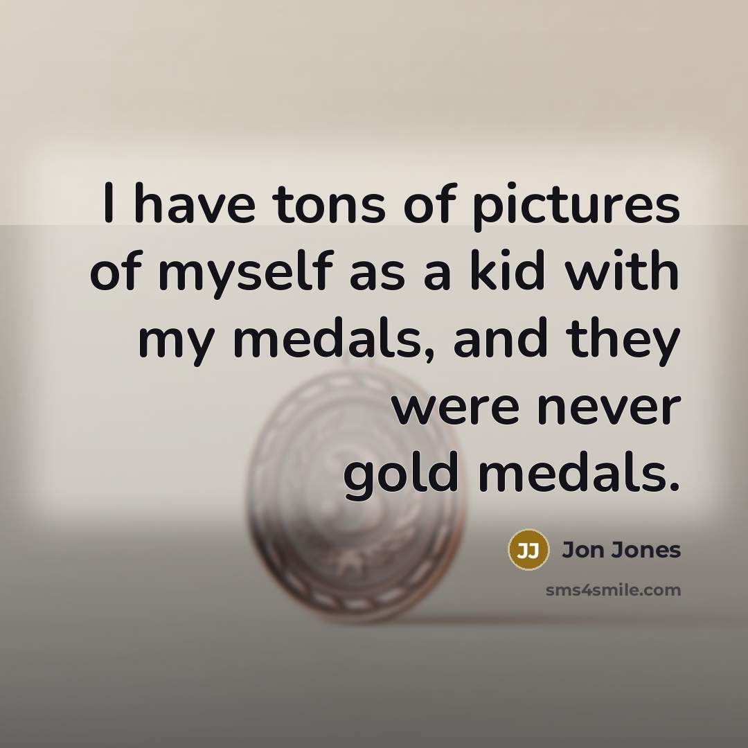 “I have tons of pictures of myself as a kid…” quote by Jon Jones
