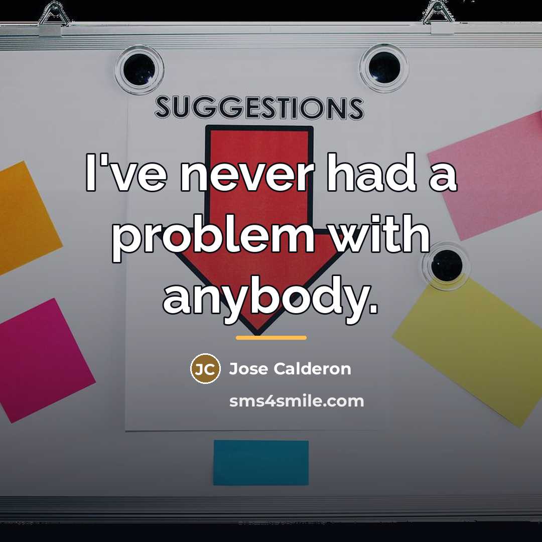 “I've never had a problem with anybody.…” quote by Jose Calderon
