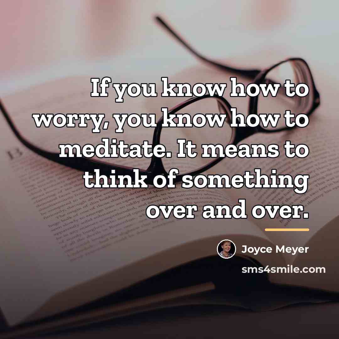 “If you know how to worry, you know how to…” quote by Joyce Meyer