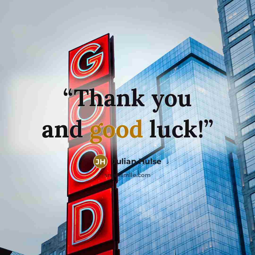 “Thank you and good luck!” quote by Julian Hulse
