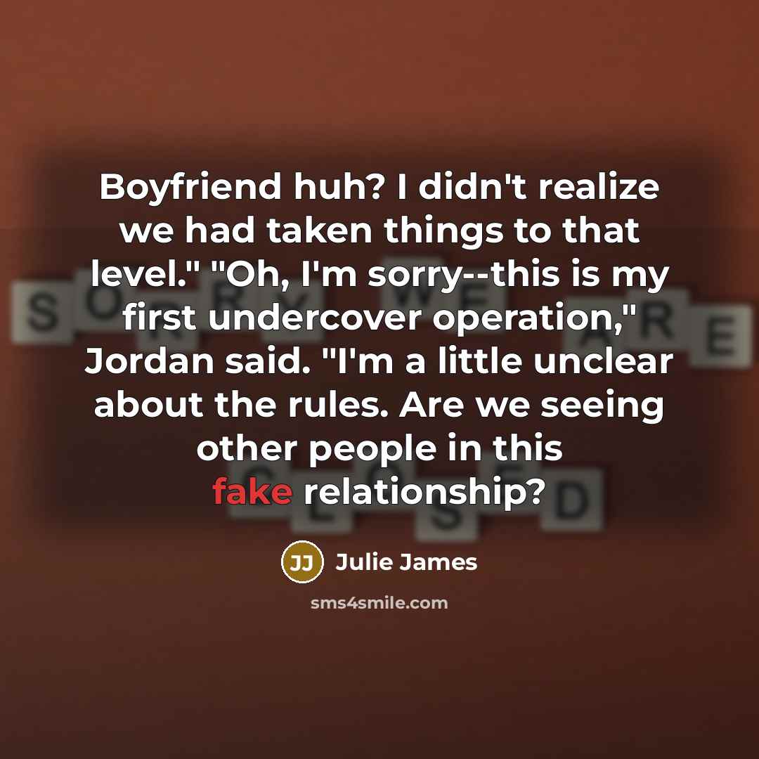 “Boyfriend huh? I didn't realize we had taken things to…” quote by Julie James