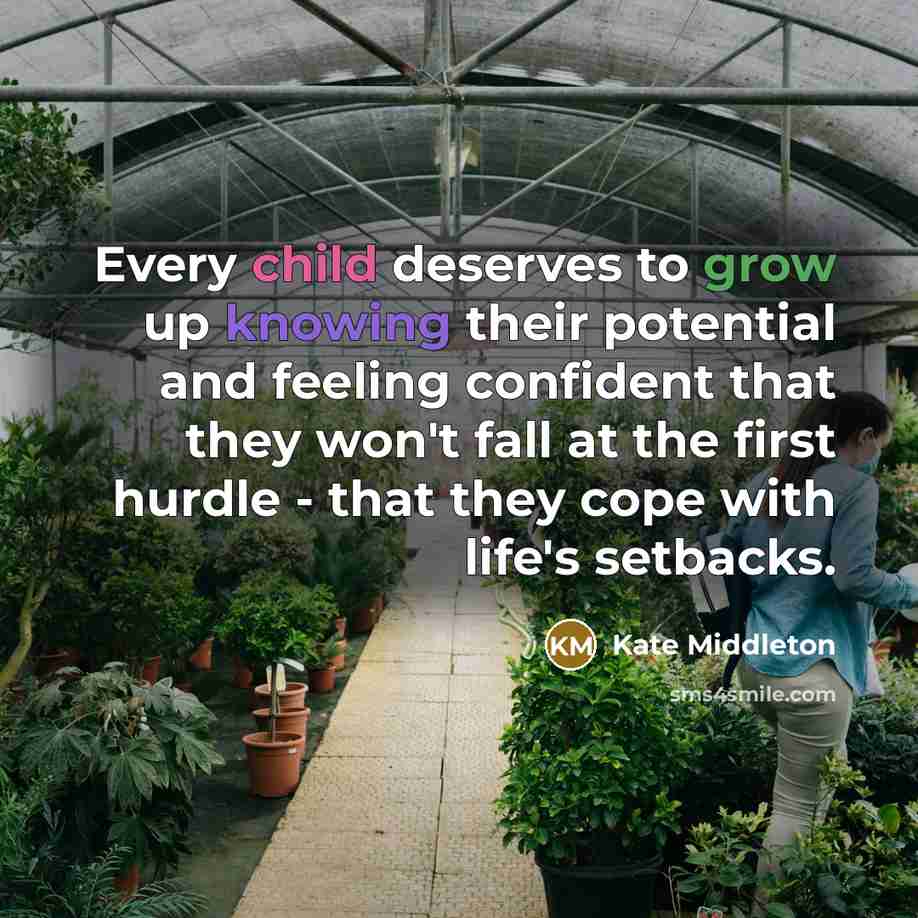 “Every child deserves to grow up knowing their potential and…” quote by Kate Middleton