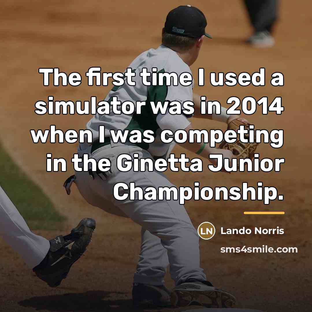 “The first time I used a simulator was in 2014…” quote by Lando Norris