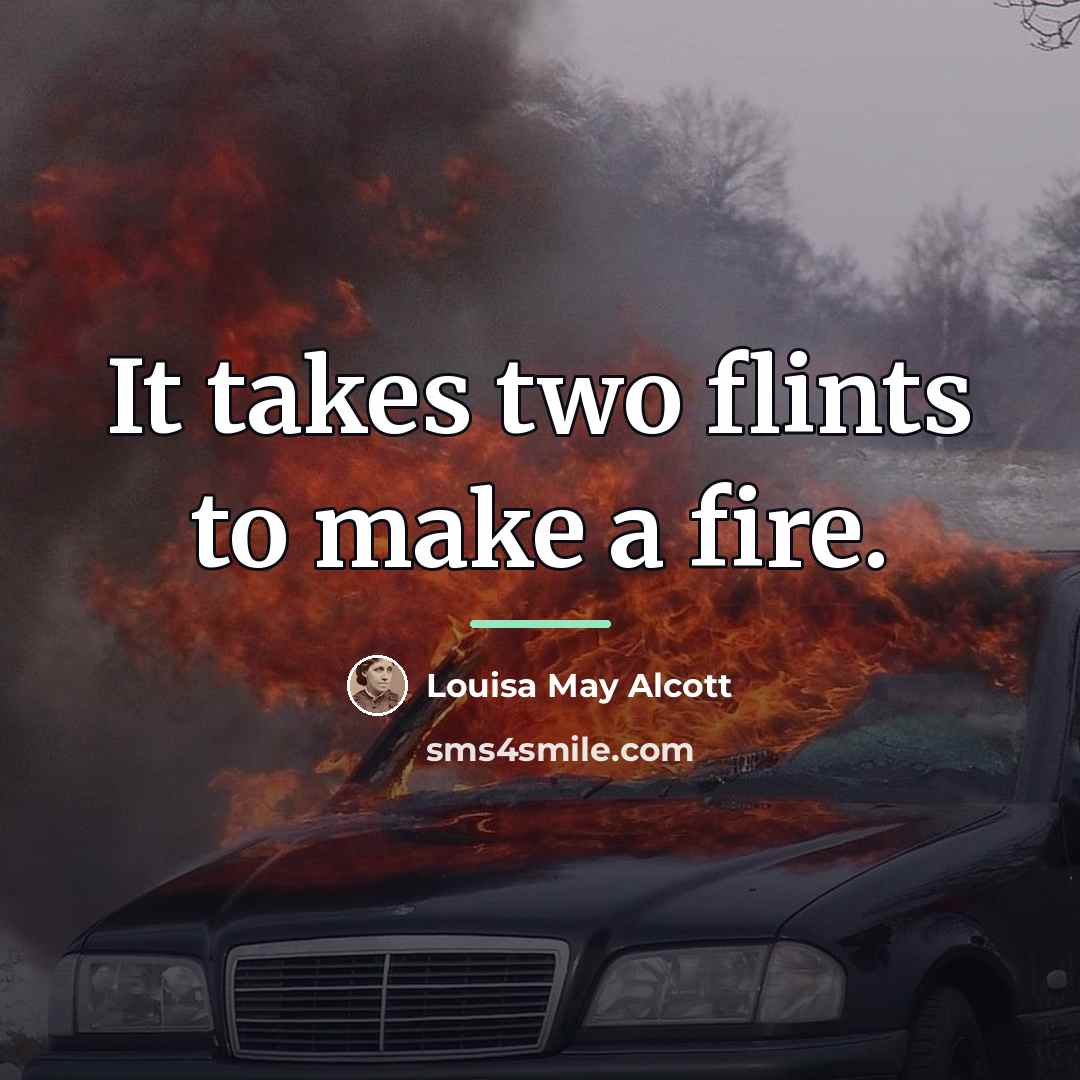 “It takes two flints to make a fire.…” quote by Louisa May Alcott