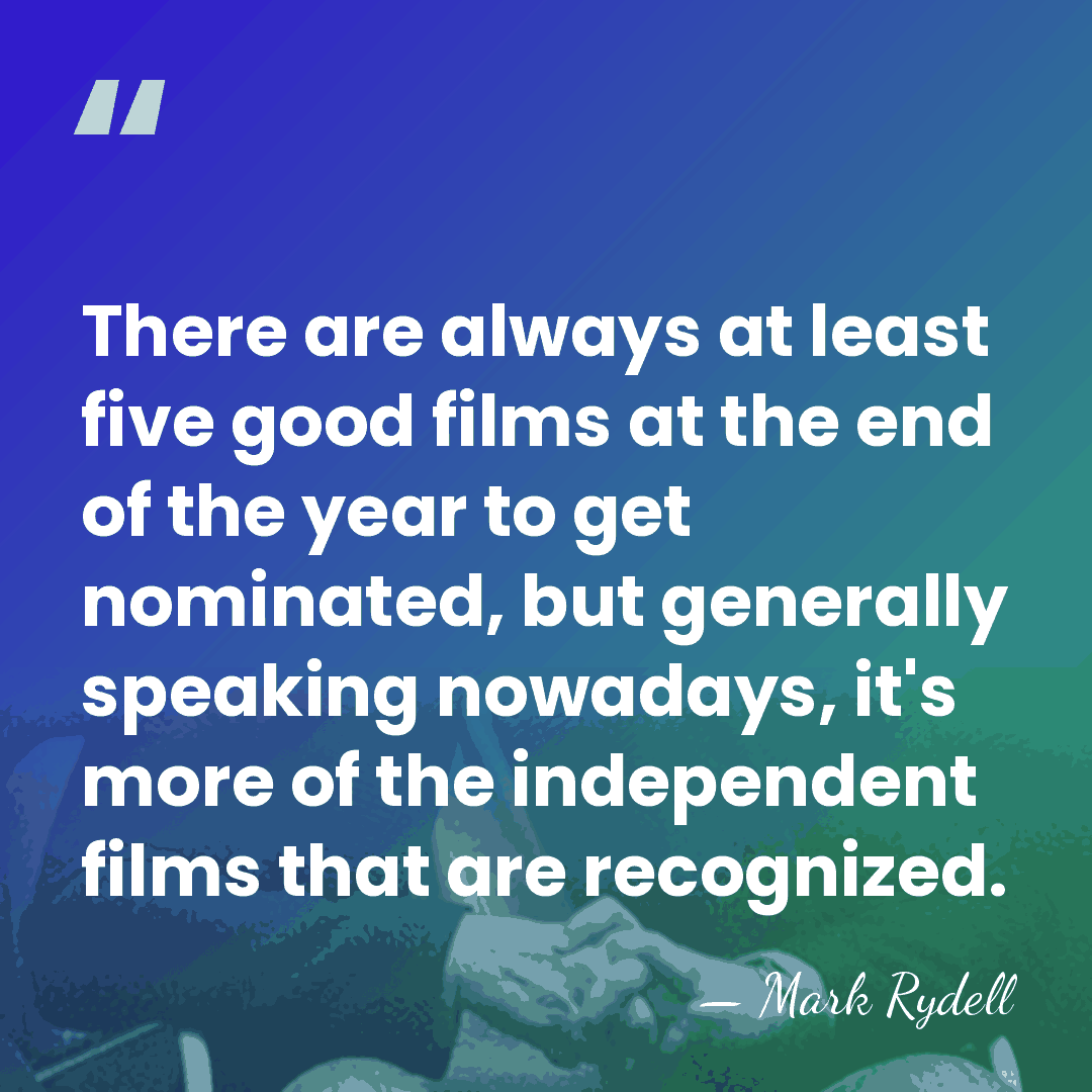 There are always at least five good films at the end of&hellip; - Mark Rydell
