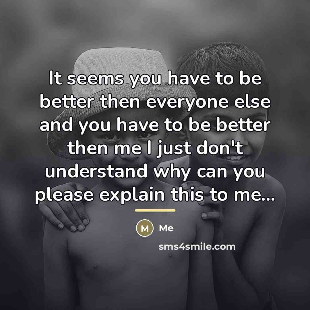 “It seems you have to be better then everyone else…” quote by Me
