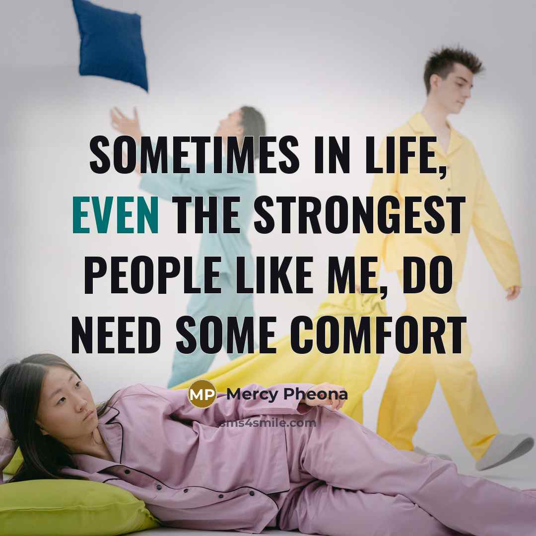 “Sometimes in life, even the strongest people like me, do…” quote by Mercy Pheona