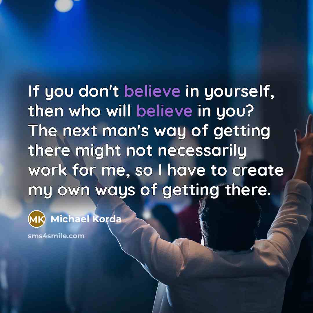 “If you don't believe in yourself, then who will believe…” quote by Michael Korda