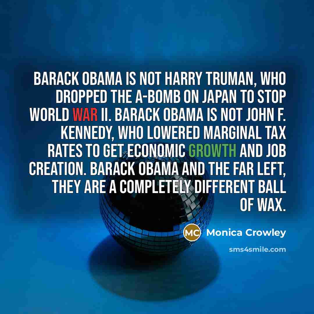 “Barack Obama is not Harry Truman, who dropped the A-bomb…” quote by Monica Crowley