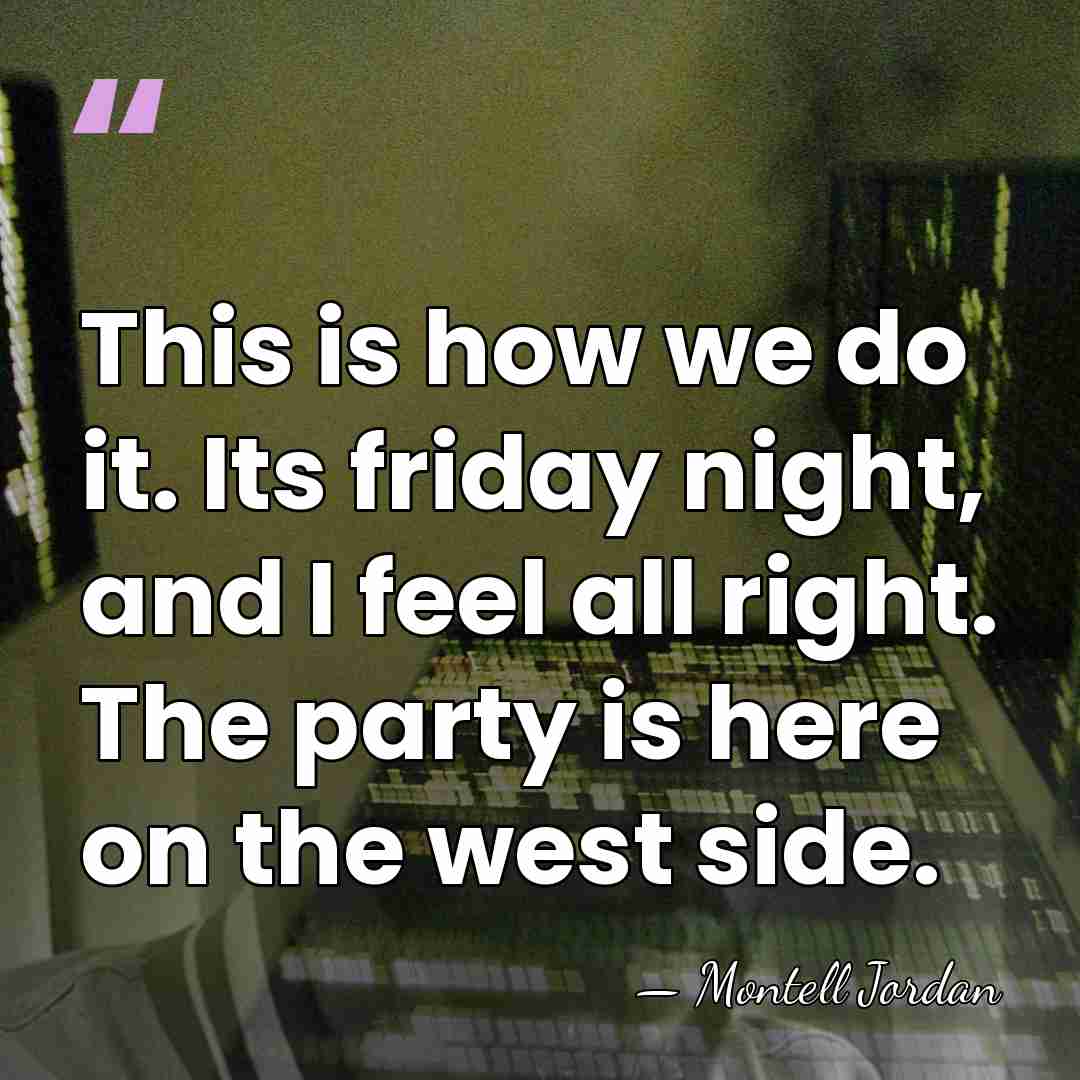 This is how we do it. Its friday night, and I feel&hellip; - Montell Jordan