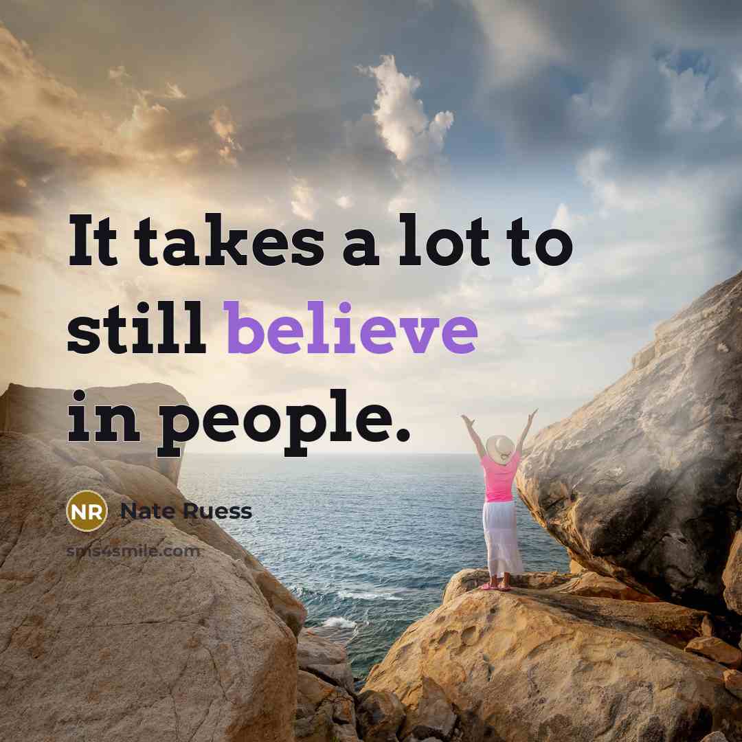 “It takes a lot to still believe in people.…” quote by Nate Ruess